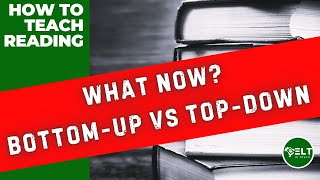 How To Teach Reading  Principles  Bottomup VS TopDown [upl. by Engleman]