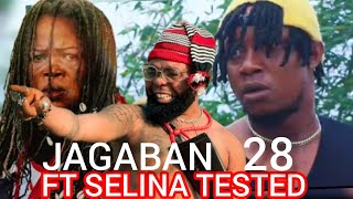 JAGABAN FT SELINA TESTED EPISODE 28 aboy demise [upl. by Nayt]