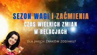 ♎ Sezon Wagi i zaćmienia Czas wielkich zmian w relacjach [upl. by Einalem67]