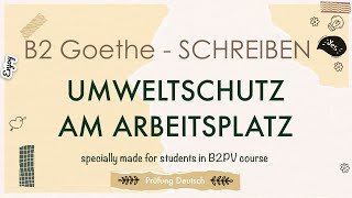 UMWELTSCHUTZ am ARBEITSPLATZ  B2 Forumsbeitrag Schreiben Teil 1 Goethe Zertifikat [upl. by Grevera]