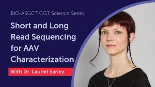 Short and Long Read Sequencing for AAV Characterization BIOASGCT CGT Science Series [upl. by Nidraj]