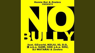 No Bully feat OZworld KEIJU IO DO 漢 aka GAMI GDX aka SHU DJ WATARAI amp Zeebra [upl. by Perl]