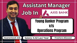 Axis Bank Job  Young Banker Program vs Operations Program Which is Better [upl. by Mateya2]