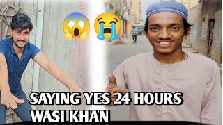 saying yes 24 hours WASI 🤣🤝😱😭 trending vloger viralvideo challenge [upl. by Moscow]