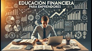 Educación Financiera para Emprendedores 5 Consejos Financieros que todo Emprendedor NECESITA [upl. by Aciret]