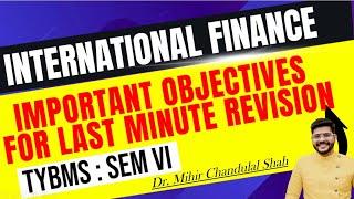 International Finance  Important objectives  Las minute Revision TYBMS  Dr Mihir Shah [upl. by Nylacaj]