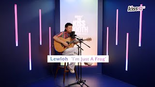 lewloh  Im Just a Frog  The Kiss Booth [upl. by Woodruff615]