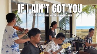 IF I AIN’T GOT YOU  COVER SHEBAH  DENNIS MULAAN AND BANDIBAS BROS [upl. by Derayne]