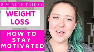 How to stay motivated on a weight loss journey  5MF [upl. by Solotsopa]