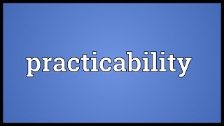 Practicability Meaning [upl. by Weinrich]