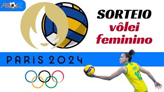 SORTEIO DOS GRUPOS DO VÔLEI FEMININO  OLIMPÍADA  PARIS 2024  AO VIVO [upl. by Amathiste]