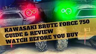 KAWASAKI BRUTE FORCE 750GUIDE AND REVIEW WATCH BEFORE YOU BUY [upl. by Niessuh]