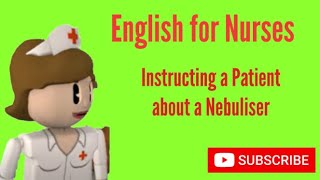 English for Nurses Instructing a Patient about a Nebuliser [upl. by Edmee]