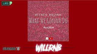 Bitner Brown  What We Gonna Do Prod by Slade RnBass Music [upl. by Darken375]