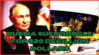 Russia Sues Google For 20 DECILLION DOLLARS [upl. by Keithley841]