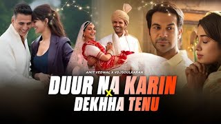 Duur Na Karin X Dekhha Tenu  Love Mashup 2024  Sajni Re  Latest Bollywood Mashup Songs [upl. by Esoryram]