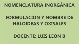 NOMENCLATURA INORGÁNICA NOMBRE DE OXISALES Y HALOIDEAS [upl. by Nalac]