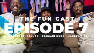 The Fun CastEpisode 7 Tol A Mo Bongani Dube Mandla Sigz [upl. by Enyrehtac331]