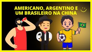 Americano Argentino e um Brasileiro na China Piadas muito engraçadas [upl. by Nielsen]