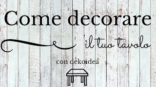 Decorazioni Adesive per Tavolo il Tutorial [upl. by Suivatnad]