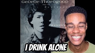 FIRST TIME HEARING  George Thorogood amp The Destroyers  I Drink Alone [upl. by Hulen]