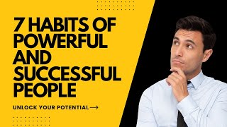 7 Habits of powerful and successful people  Unlock your Potential Motivationwithinspireup0786 [upl. by Ardiedak]