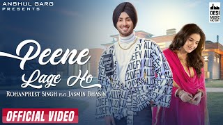 PEENE LAGE HO  Rohanpreet Singh  Jasmin Bhasin  Neha Kakkar  Anshul Garg  Hindi Song 2021 [upl. by Mar673]