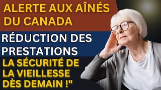 Alerte aux aînés du Canada Réduction des prestations de la Sécurité de la vieillesse dès demain [upl. by Donella]