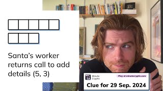 Minute Cryptic Clue 96 for 29 Sep 2024 Santas worker returns call to add details 5 3 [upl. by Eesdnyl]