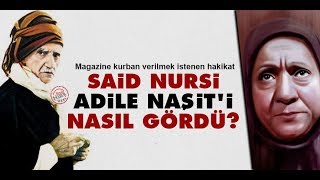 Said Nursi Adile Naşiti nasıl gördü [upl. by Zerla715]