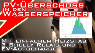 PhotovoltaikÜberschuss in den Wasserspeicher mit einem einfachen 6kW Heizstab und 3 Shelly Relais [upl. by Sille]