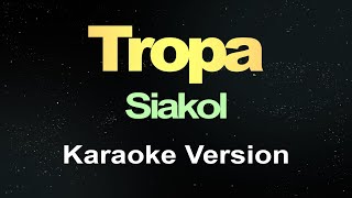 Tropa  Siakol Karaoke [upl. by Hugibert]