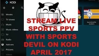 Stream Live Sports PPVs With SPORTS DEVIL on Kodi April 2017 [upl. by Winograd]