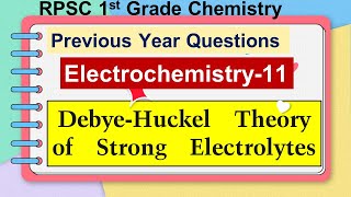 11 Electrochemistry  Part11  DebyeHuckel Theory of Strong Electrolytes  1st Grade Chemistry PYQ [upl. by Georgeanna]