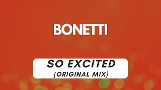 Bonetti  So Excited Baby Original Mix 4K [upl. by Ettena747]