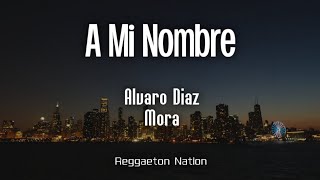 Álvaro Diaz Mora  A MI NOMBRE LetraLyrics  SAYONARA [upl. by Montague]