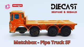 Pipe Truck No 10 SF ‐ Matchbox  Diecast Restore amp Rebuild [upl. by Florin293]