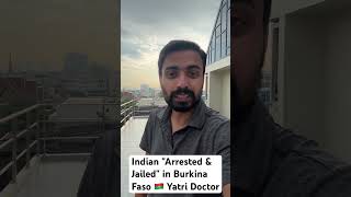 Indian quotArrested amp Jailedquot in Burkina Faso 🇧🇫 Yatri Doctor  Part 1 [upl. by Gnoud]