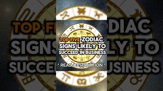 Top 5 Zodiac Signs LIKELY TO SUCCEED IN BUSINESS astrology horoscope zodiac zodiacsigns astro [upl. by Rothberg]