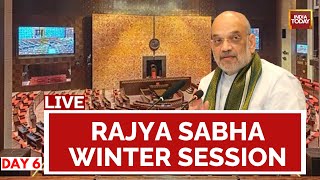 Rajya Sabha LIVE Day 6 Parliament Winter Session Updates  Rajya Sabha Winter Session  India Today [upl. by Ilarrold]