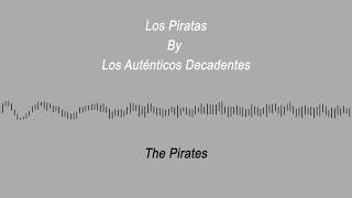 Los Autenticos Decadentes  Los Piratas BILINGUAL LYRICS [upl. by Einot]