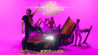 KRISANDI  BALENCIAGA KUCHEK Official Video [upl. by Kwasi]