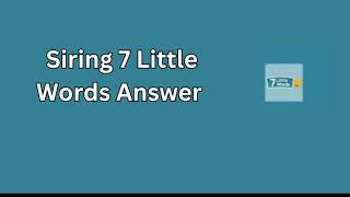 Siring 7 Little Words Answer [upl. by Rohclem]