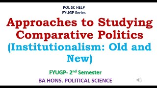 Institutional Approach to comparative politics  Old and New Institutionalism [upl. by Gertie]