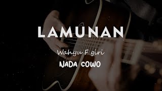 LAMUNAN  Wahyu F giri  KARAOKE GITAR AKUSTIK NADA COWO  MALE [upl. by Joceline618]