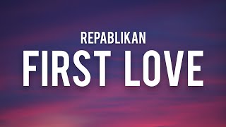 Repablikan  First Love Lyrics quotmas gusto kita kaysa kay darnaquot [upl. by Saenihp]