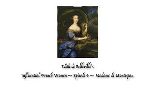 Influential French Women – Episode 4 – Madame de Montespan [upl. by Frey]