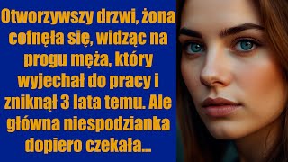 Оtworzywszy drzwi żona cofnęła się widząc na progu męża który wyjechał do pracy i zniknął [upl. by Koal]