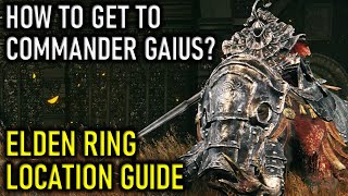 How To Get To Commander Gaius Location Guide  Elden Ring Shadow Of The Erdtree DLC [upl. by Ajnotal]