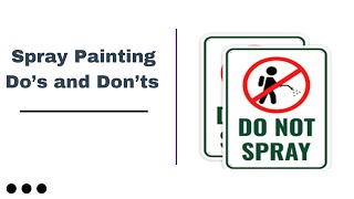 Spray Painting Do’s and Don’ts [upl. by Cutlip840]